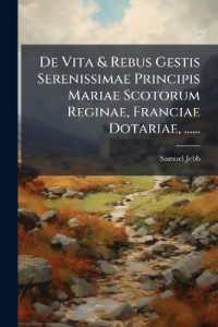De Vita & Rebus Gestis Serenissimae Principis Mariae Scotorum Reginae, Franciae Dotariae, ......
