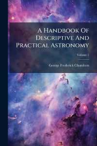 A Handbook of Descriptive and Practical Astronomy; Volume 1