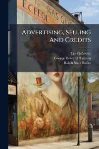 Advertising, Selling and Credits : Advertising, by Lee Galloway ... in Collaboration with G. Howard Harmon .... Selling and Buying, by Ralph Starr Butler .... Credit and the Credit Man, by Lee Galloway ..., Parts 1-3