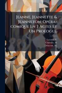 Jeanne, Jeannette & Jeanneton; Opéra-comique En 3 Actes Et Un Prologue