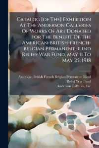 Catalog [of The] Exhibition at the Anderson Galleries of Works of Art Donated for the Benefit of the American-british-french-belgian Permanent Blind Relief War Fund, May 11 to May 25, 1918