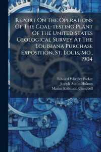 Report on the Operations of the Coal-testing Plant of the United States Geological Survey at the Louisiana Purchase Exposition, St. Louis, Mo., 1904