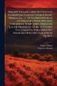 Philippi Villani Liber De Civitatis Florentiae Famosis Civibus Nunc Primum Ed. Et De Florentinorum Litteratura Principes Fere Synchroni Scriptores Denuo in Lucem Prodeunt Cura Et Studio G.c. Galletti. [followed By] Francisci Bocchii Elogiorum Quibus