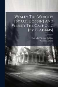 Wesley the Worthy [by O.t. Dobbin] and Wesley the Catholic [by C. Adams]