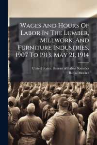 Wages and Hours of Labor in the Lumber, Millwork, and Furniture Industries, 1907 to 1913. May 21, 1914