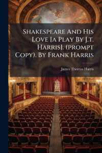 Shakespeare and His Love [a Play by J.t. Harris]. (prompt Copy). by Frank Harris