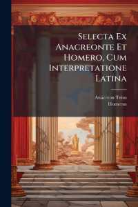Selecta Ex Anacreonte Et Homero, Cum Interpretatione Latina : Ad Usum II Classis Et Rhetoricae