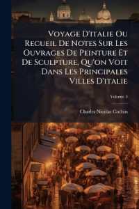 Voyage D'italie Ou Recueil De Notes Sur Les Ouvrages De Peinture Et De Sculpture, Qu'on Voit Dans Les Principales Villes D'italie; Volume 3