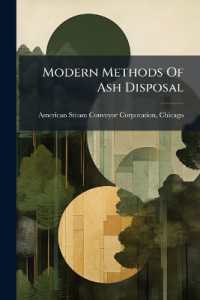 Modern Methods of Ash Disposal : A Presentation of the Most Economical and Efficient Methods of Moving Ashes, Soot and Combustion Waste from Boiler Room to Disposal Station