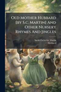 Old Mother Hubbard [by S.c. Martin] and Other Nursery Rhymes and Jingles