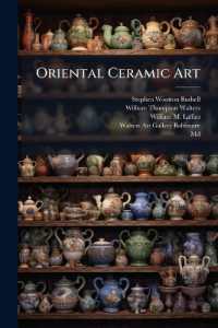 Oriental Ceramic Art : Collection of W. T. Walters. Text Edition to Accompany the Complete Work. Text and Notes by S. W. Bushell