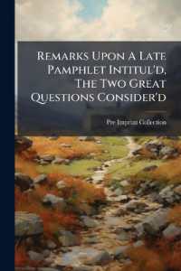 Remarks upon a Late Pamphlet Intitul'd, the Two Great Questions Consider'd : I. What the French King Will Do with Respect to the Spanish Monarchy. Ii. What Measures the English Ought to Take