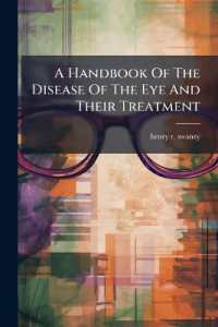 A Handbook of the Disease of the Eye and Their Treatment