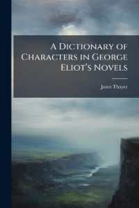 A Dictionary of Characters in George Eliot's Novels : Part One