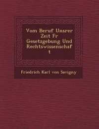 Vom Beruf Unsrer Zeit F�r Gesetzgebung Und Rechtswissenschaft