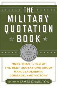 The Military Quotation Book, Revised for the 21st Century : More than 1,100 of the Best Quotations about War, Leadership, Courage, and Victory