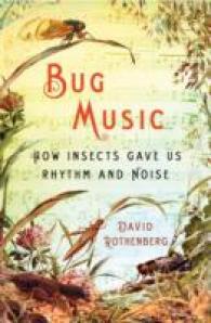 Bug Music : How Insects Gave Us Rhythm and Noise