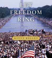 Let Freedom Ring : Stanley Tretick's Iconic Images of the March on Washington