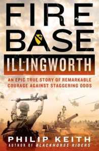 Fire Base Illingworth : An Epic True Story of Remarkable Courage against Staggering Odds