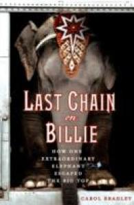Last Chain on Billie : How One Extraordinary Elephant Escaped the Big Top