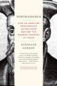 Nostradamus : How an Obscure Renaissance Astrologer Became the Modern Prophet of Doom