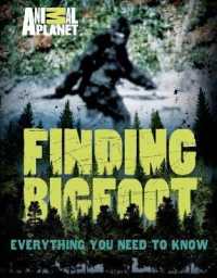 Finding Bigfoot : Everything You Need to Know (Animal Planet)
