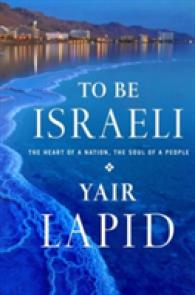 To Be Israeli : The Heart of a Nation, the Soul of a People