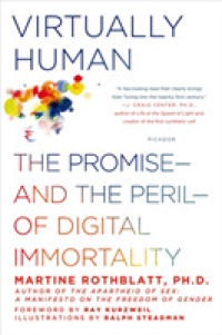 Virtually Human : The Promise-and the Peril-of Digital Immortality （Reprint）
