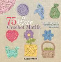 75 Lace Crochet Motifs : Traditional Designs with a Contemporary Twist, for Clothing, Accessories, and Homeware (Knit & Crochet)