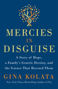 Mercies in Disguise : A Story of Hope, a Family's Genetic Destiny, and the Science That Rescued Them （1ST）