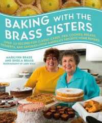 Baking with the Brass Sisters : Over 125 Recipes for Classic Cakes, Pies, Cookies, Breads, Desserts, and Savories from America's Favorite Home Bakers