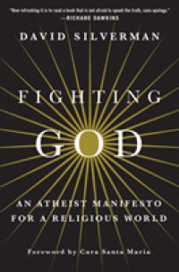 Fighting God : An Atheist Manifesto for a Religious World
