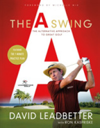 The a Swing : The Alternative Approach to Great Golf