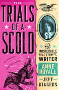 Trials of a Scold : The Incredible True Story of Writer Anne Royall -- Hardback
