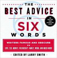 The Best Advice in Six Words : Writers Famous and Obscure on Love, Sex, Money, Friendship, Family, Work, and Much More