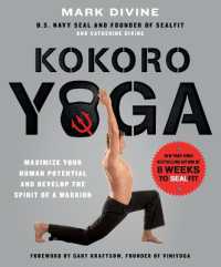 Kokoro Yoga : Maximize Your Human Potential and Develop the Spirit of a Warrior - the SEALfit Way