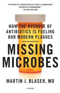 Missing Microbes : How the Overuse of Antibiotics Is Fueling Our Modern Plagues