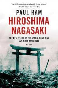 広島・長崎の原爆とその後の物語<br>Hiroshima Nagasaki : The Real Story of the Atomic Bombings and Their Aftermath
