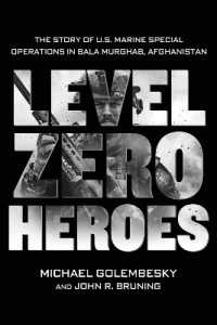 Level Zero Heroes : The Story of U.S. Marine Special Operations in Bala Murghab, Afghanistan