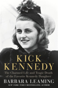 Kick Kennedy : The Charmed Life and Tragic Death of the Favorite Kennedy Daughter