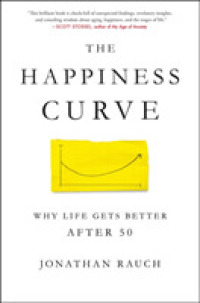 Happiness Curve : Why Life Gets Better after 50 -- Hardback (English Language Edition)