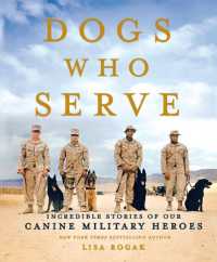 Dogs Who Serve : Incredible Stories of Our Canine Military Heroes