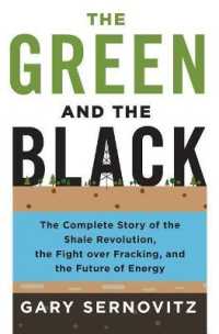 The Green and the Black : The Complete Story of the Shale Revolution, the Fight over Fracking, and the Future of Energy