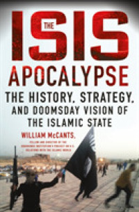 The ISIS Apocalypse : The History, Strategy, and Doomsday Vision of the Islamic State