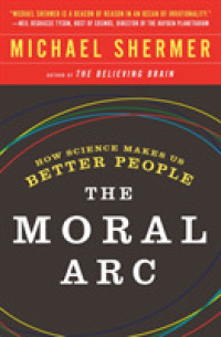 The Moral Arc : How Science Makes Us Better People （Reprint）