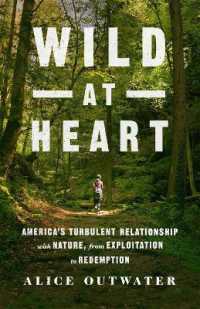 Wild at Heart : America's Turbulent Relationship with Nature, from Exploitation to Redemption