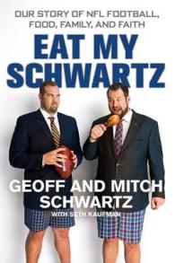 Eat My Schwartz : Our Story of NFL Football, Food, Family, and Faith