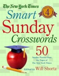The New York Times Smart Sunday Crosswords : 50 Sunday Puzzles from the Pages of the New York Times 〈4〉 （CSM SPI）