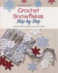 Crochet Snowflakes Step-By-Step : A Delightful Flurry of 40 Patterns for Beginners (Knit & Crochet)