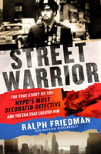 Street Warrior : The True Story of the NYPD's Most Decorated Detective and the Era That Created Him